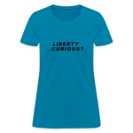 Liberty Curious? | Women's Tee - turquoise