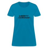 Liberty Curious? | Women's Tee - turquoise