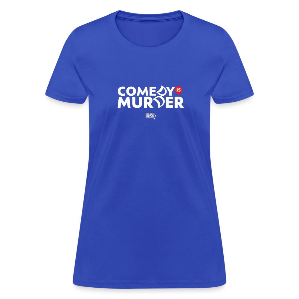 Comedy is Murder | Women's Tee - royal blue