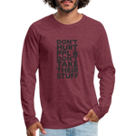 Don't Hurt People | Men's Long Sleeve Tee - heather burgundy