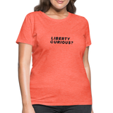 Liberty Curious? | Women's Tee - heather coral