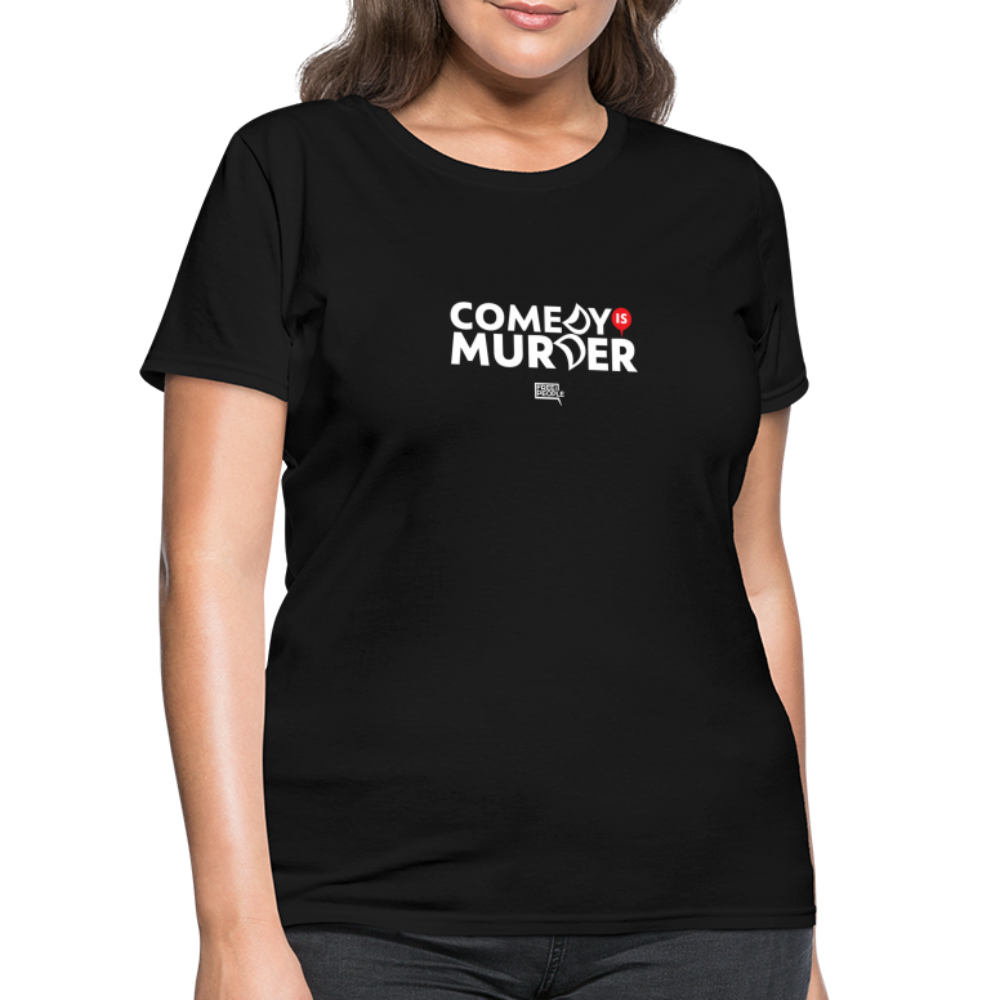 Comedy is Murder | Women's Tee - black