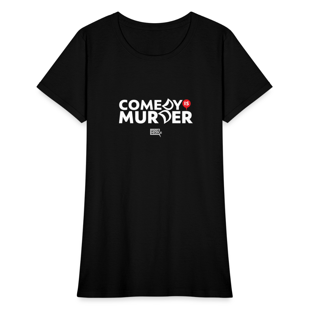 Comedy is Murder | Women's Tee - black