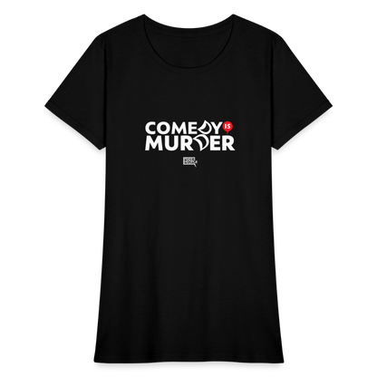 Comedy is Murder | Women's Tee - black