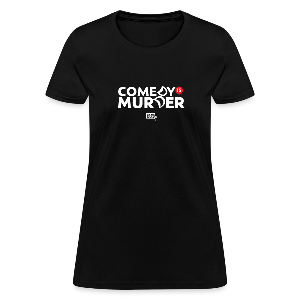 Comedy is Murder | Women's Tee - black