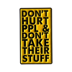 Don't Hurt People Enamel Pin