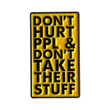 Don't Hurt People Enamel Pin