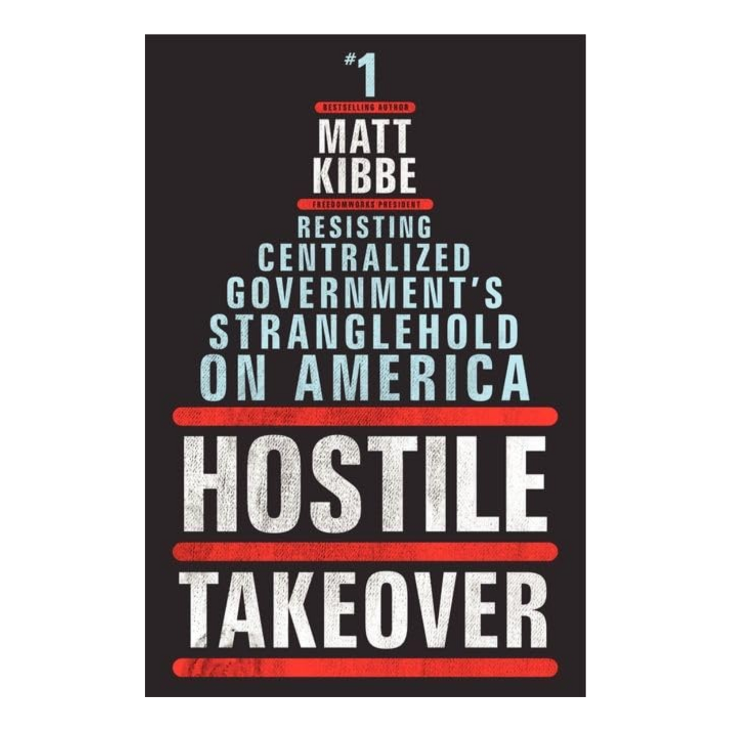 Hostile Takeover: Resisting Centralized Government's Stranglehold on America