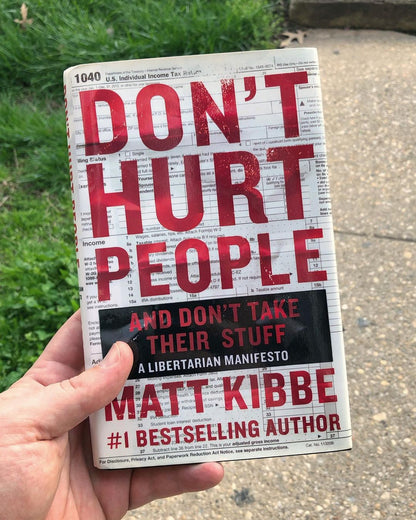 Don't Hurt People and Don't Take Their Stuff: A Libertarian Manifesto